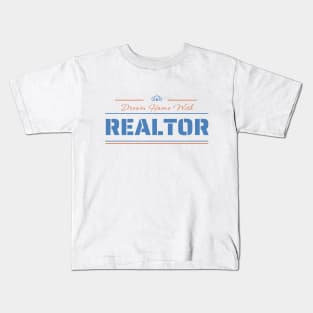 Dream Home With Realtor Motivational Design Kids T-Shirt